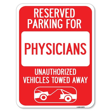Signmission Reserved Parking for Physicians Unauthorized Vehicles Towed Away Parking, A-1824-23079 A-1824-23079